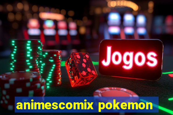 animescomix pokemon